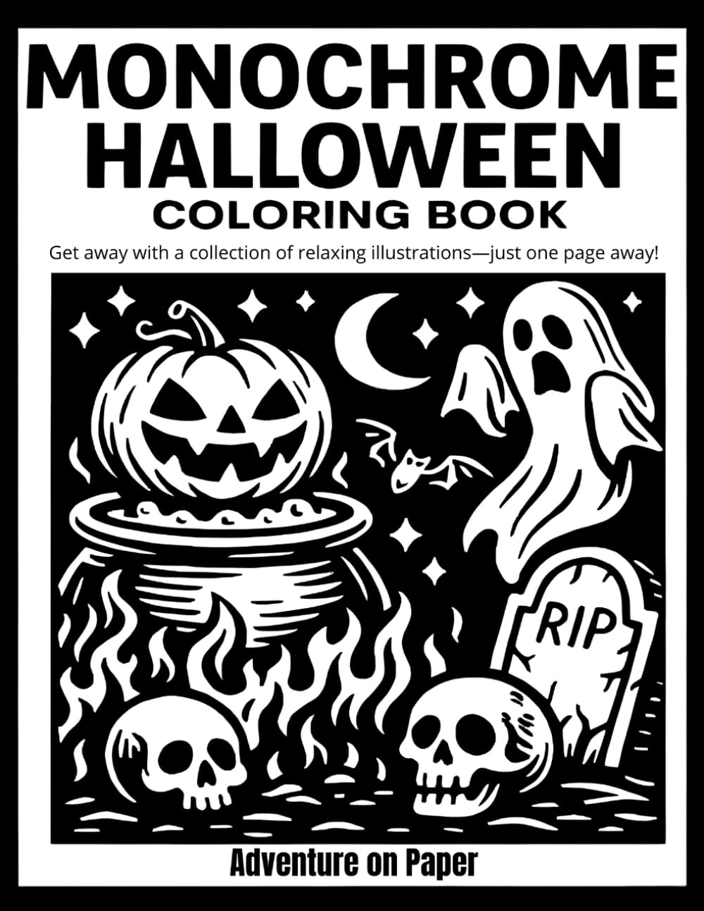 Monochrome Halloween Coloring Book: Still and slow coloring book. 50 terrifyingly fun pages to relax and enjoy. (Monochrome Coloring Book)