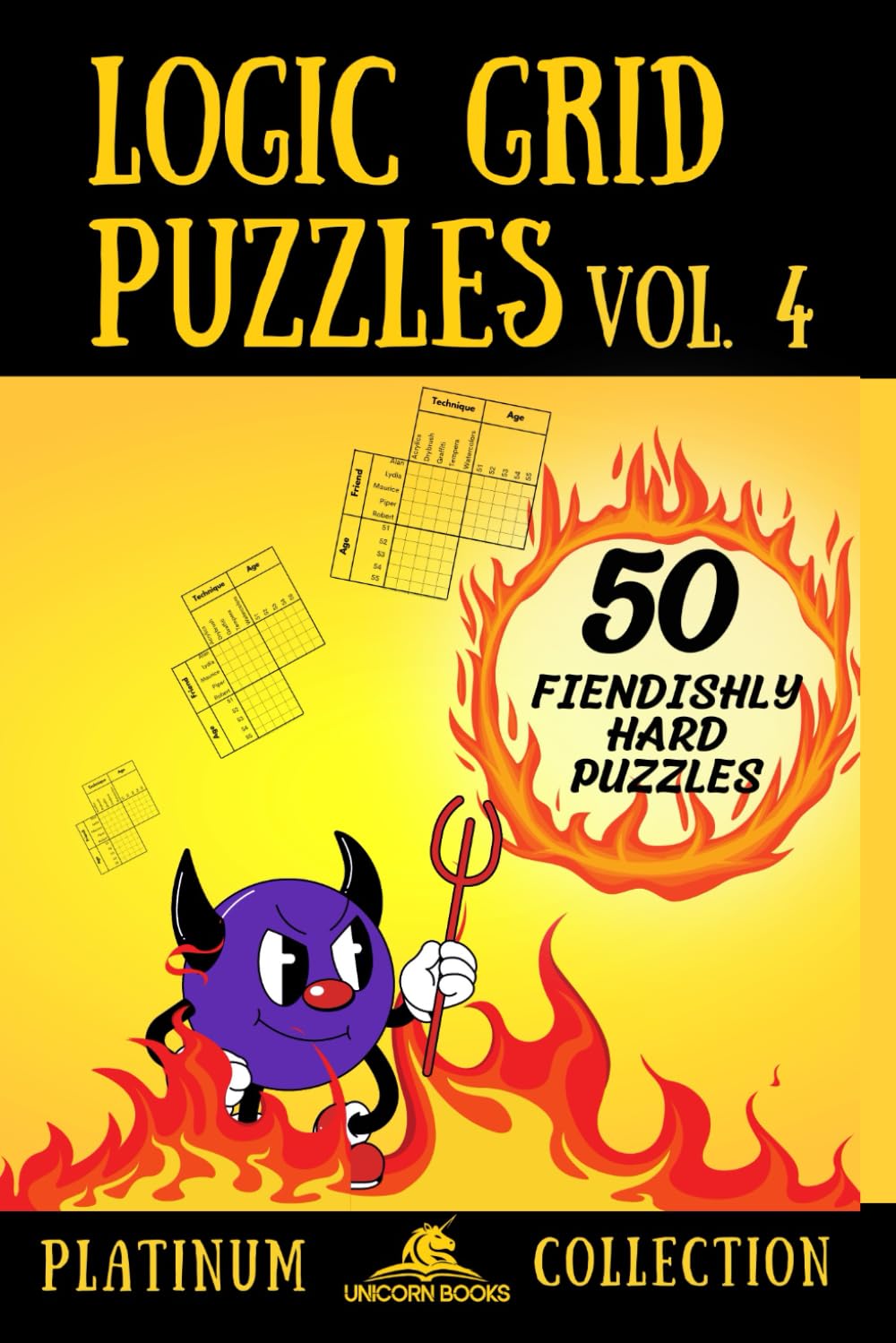 Logic Grid Puzzles, Volume 4: 50 Fiendishly Hard Puzzles (Logic Puzzles for Adults - Platinum Collection)