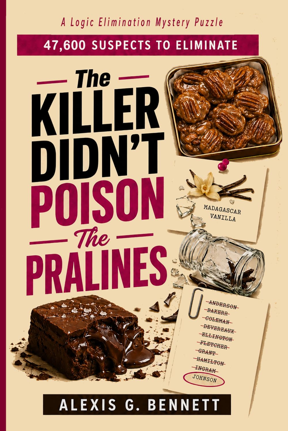 The Killer Didn't Poison The Pralines: A Logic Elimination Mystery Puzzle : 47,600 Suspects To Eliminate