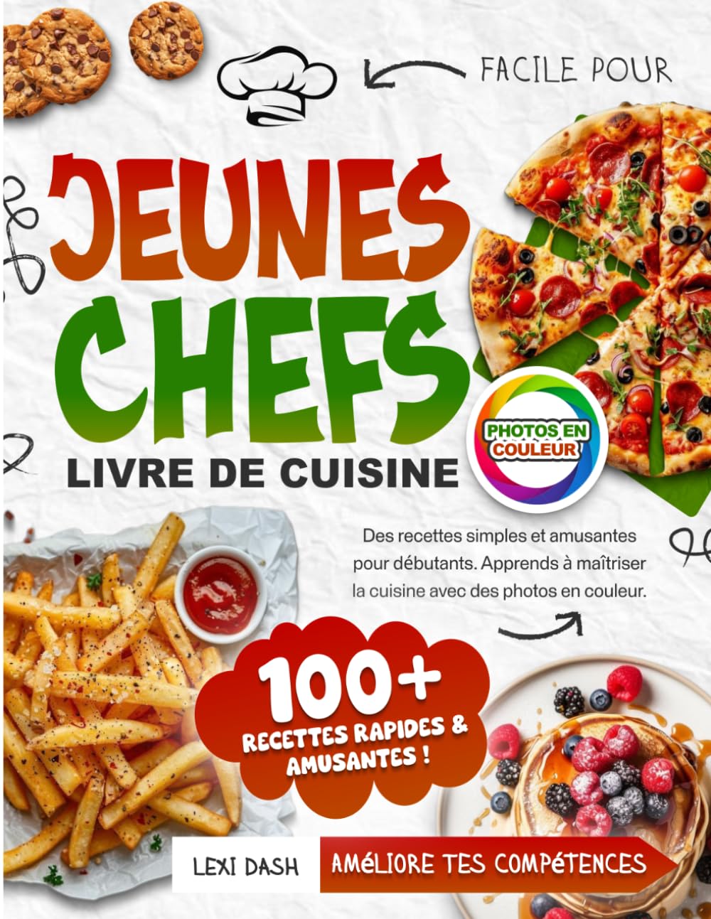 Livre de Cuisine Facile pour Jeunes Chefs:: Des recettes simples et amusantes pour débutants. Apprends à maîtriser la cuisine avec des photos en couleur.