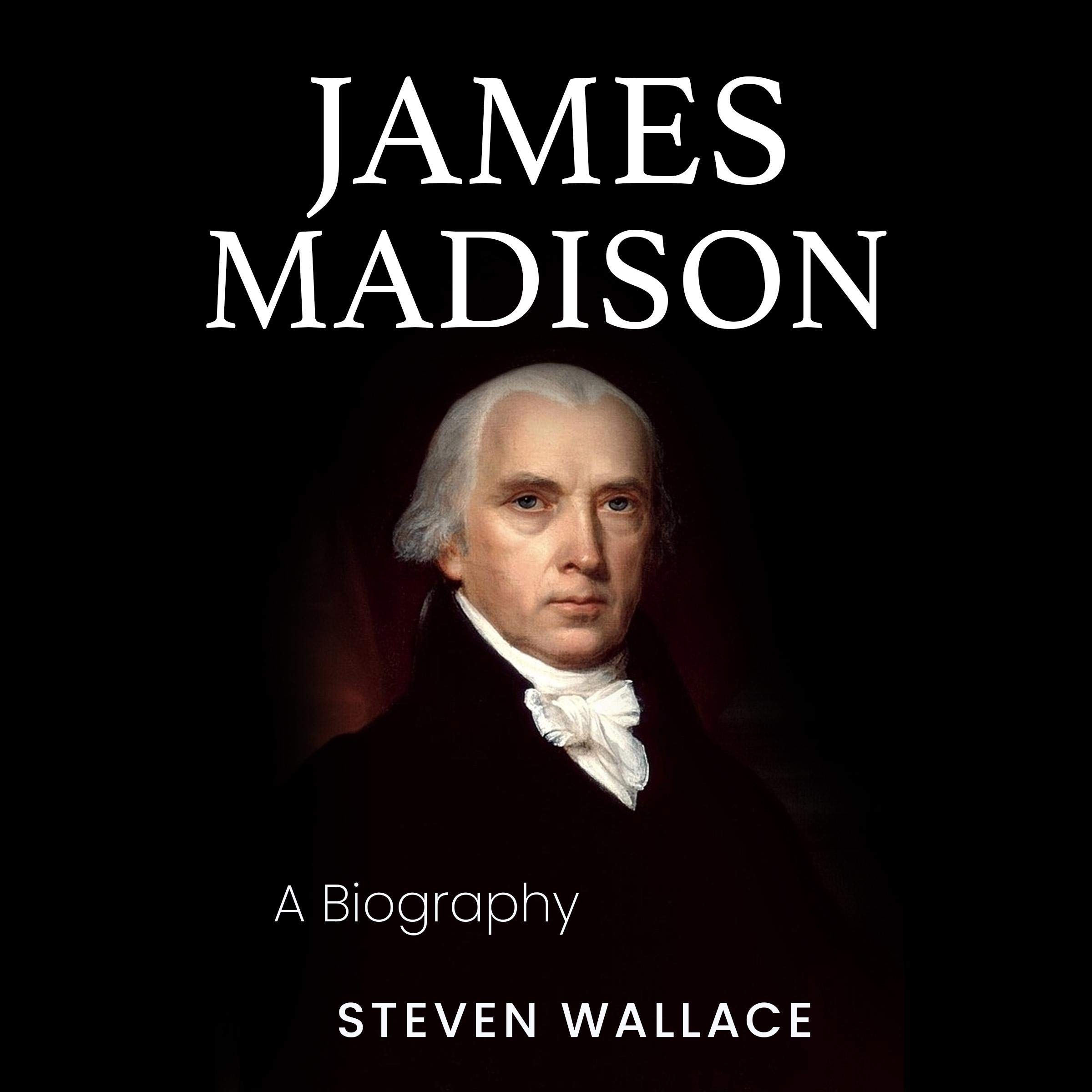 James Madison: A Biography