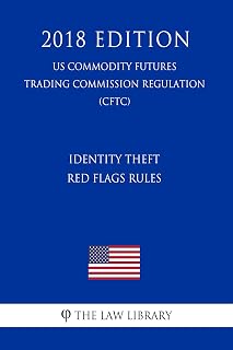 Identity Theft Red Flags Rules (US Commodity Futures Trading Commission Regulation) (CFTC) (2018 Edition)