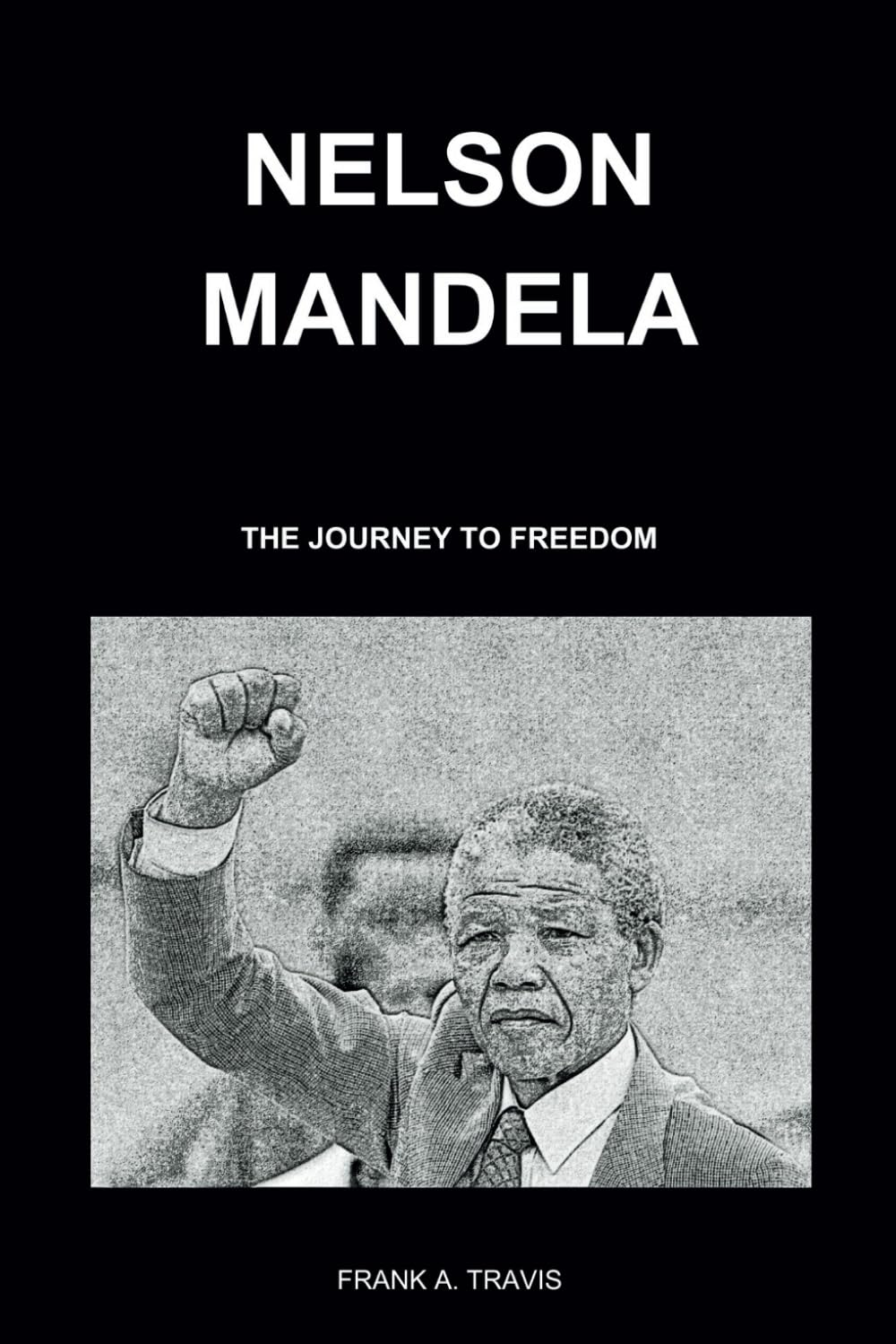 Nelson Mandela: The Journey to Freedom
