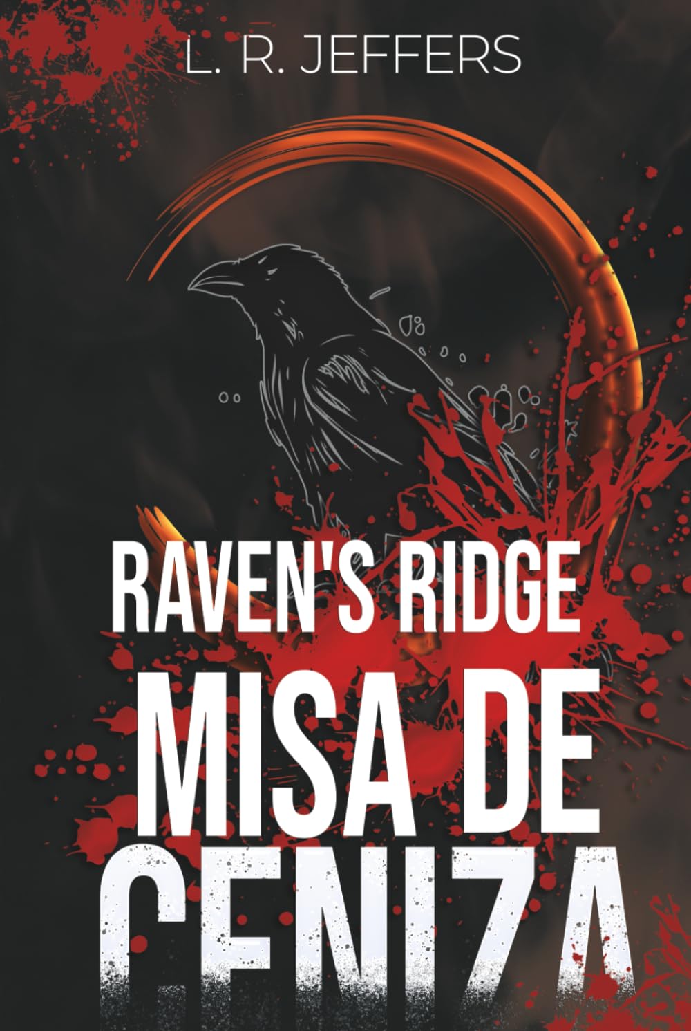 Raven's Ridge: Misa de ceniza (CRÓNICAS DE RAVEN'S RIDGE (Bilogía))