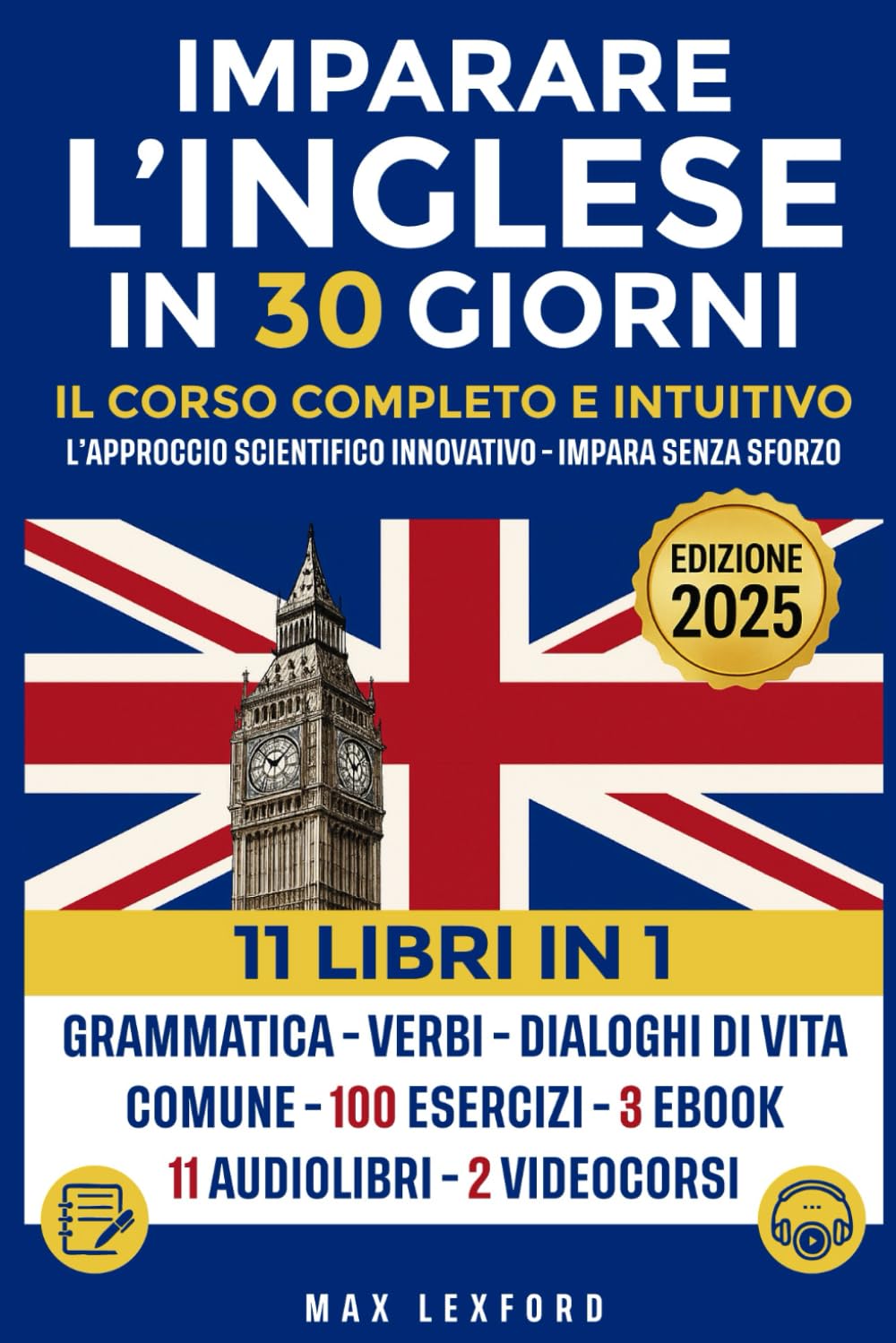 Imparare l'Inglese: L’Approccio scientifico innovativo - Impara senza sforzo Grammatica-verbi- dialoghi di vita comune + 100 esercizi, 3 ebook + 11 audiolibri + 2 Video Corsi