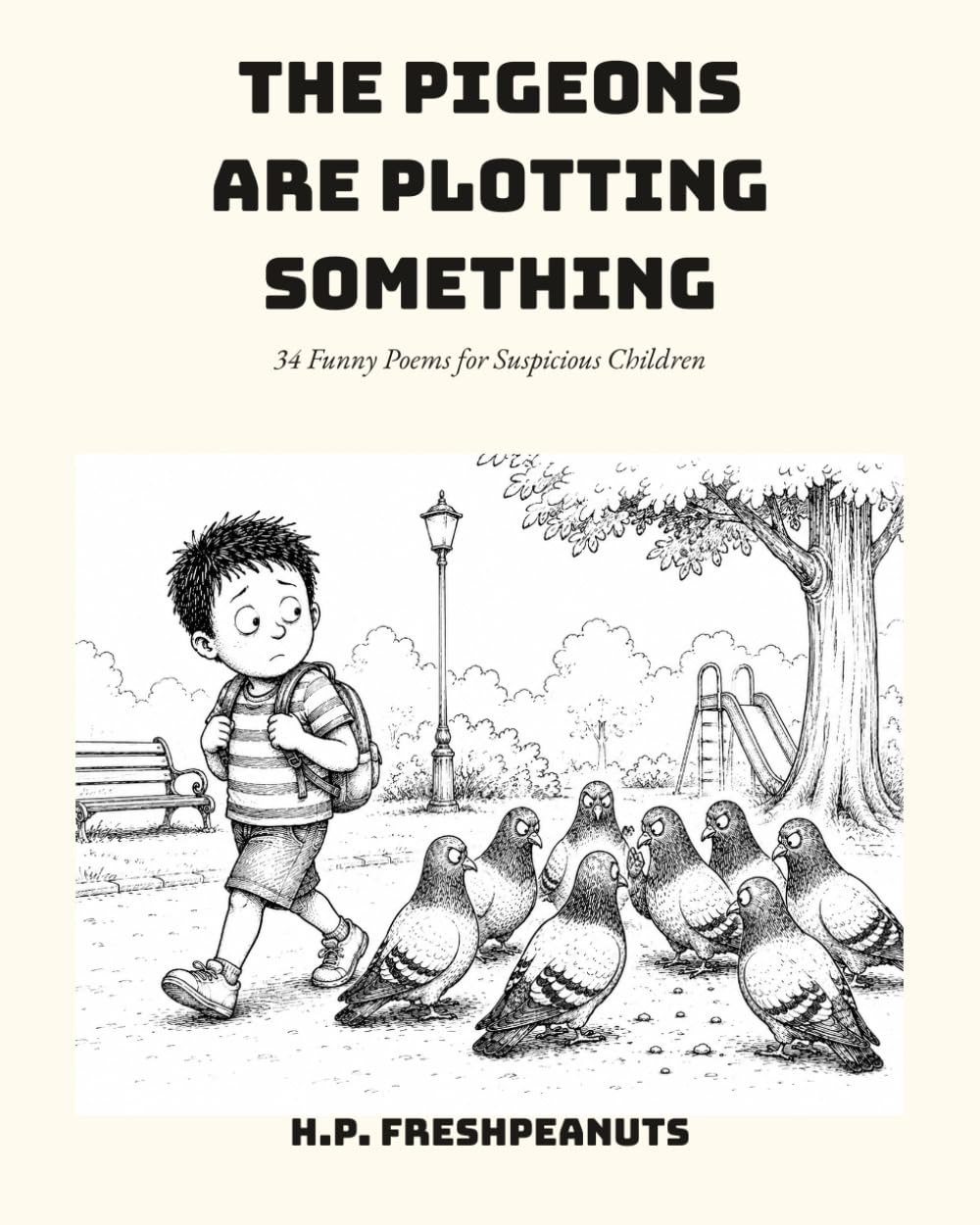 The Pigeons Are Plotting Something: 34 Funny Poems for Suspicious Children