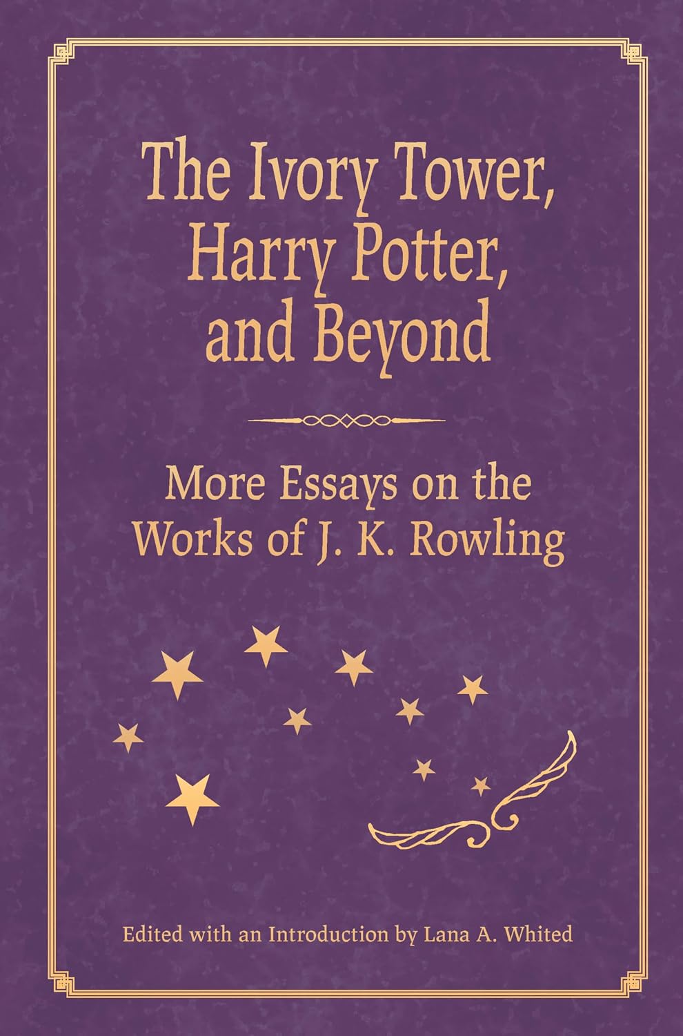 The Ivory Tower, Harry Potter, and Beyond: More Essays on the Works of J. K. Rowling