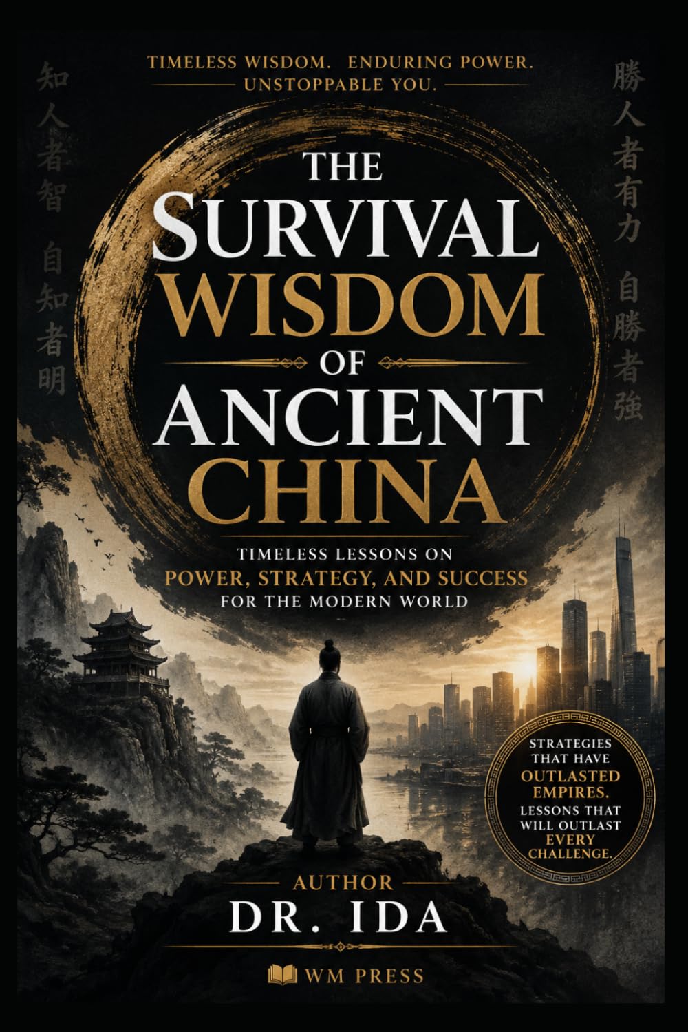 The Survival Wisdom of Ancient China: Timeless Lessons on Power, Strategy, and Success for the Modern World