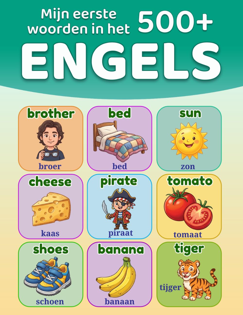 Mijn eerste 500+ woorden in het Engels: Tweetalig geïllustreerd woordenboek Nederlands-Engels voor kinderen van 5 tot 12 jaar | Engels leren met plaatjes