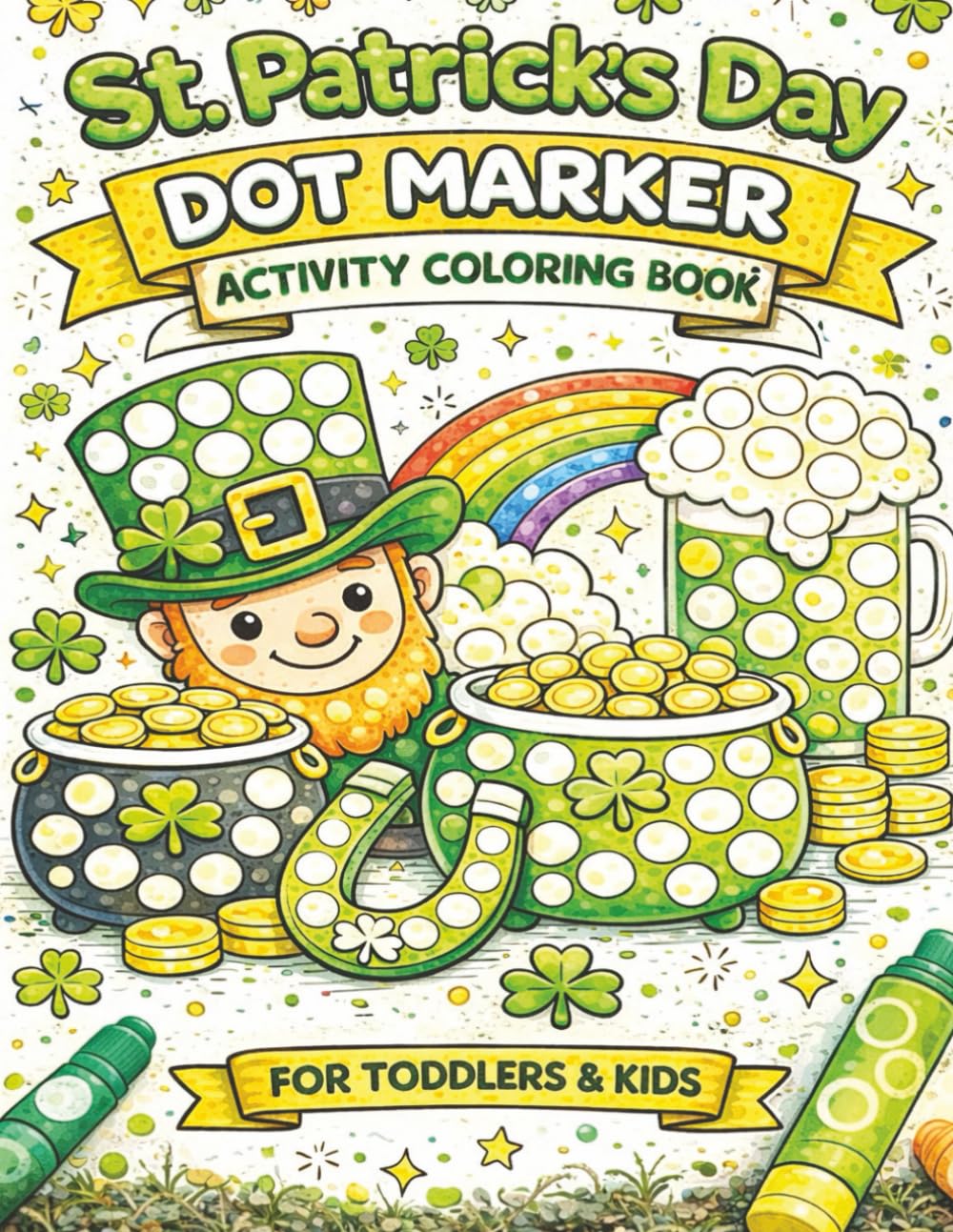 St. Patrick's Day Dot Marker: Activity Coloring Book For Toddlers & Kids