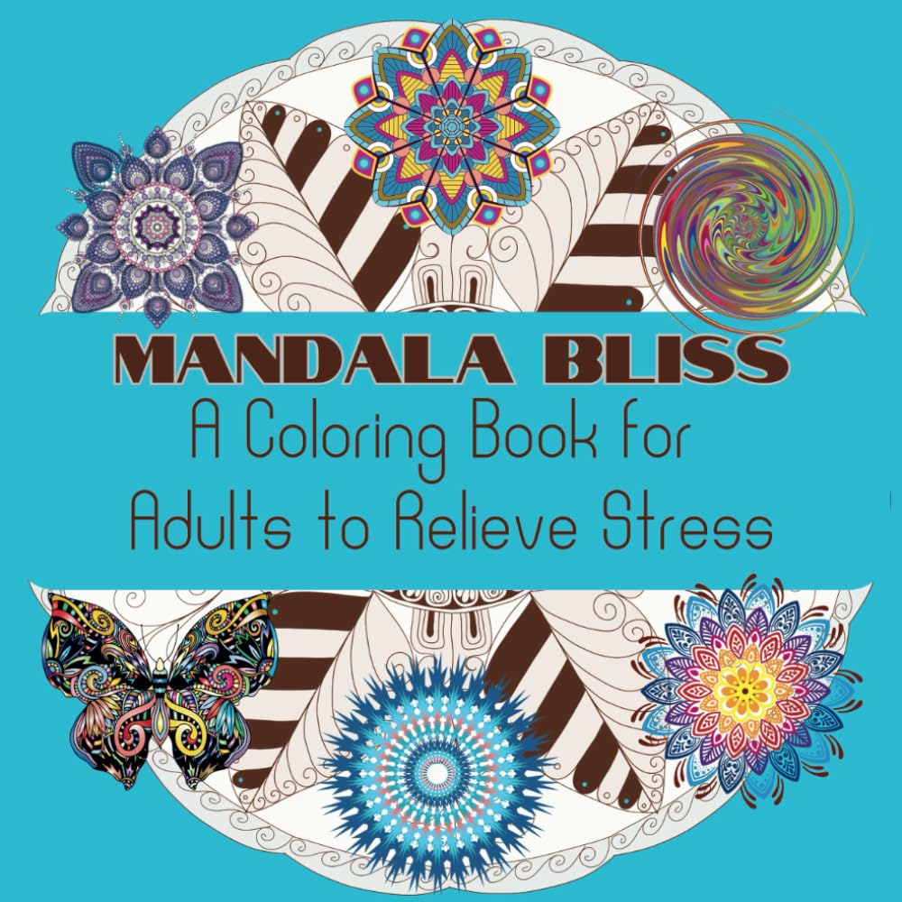 Mandala Bliss: A Coloring Book for Adults to Relieve Stress