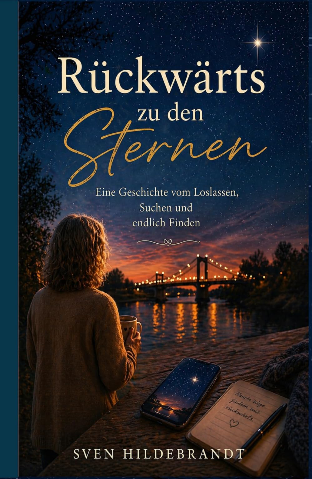 Rückwärts zu den Sternen: Eine Geschichte vom Loslassen, Suchen und endlich Finden