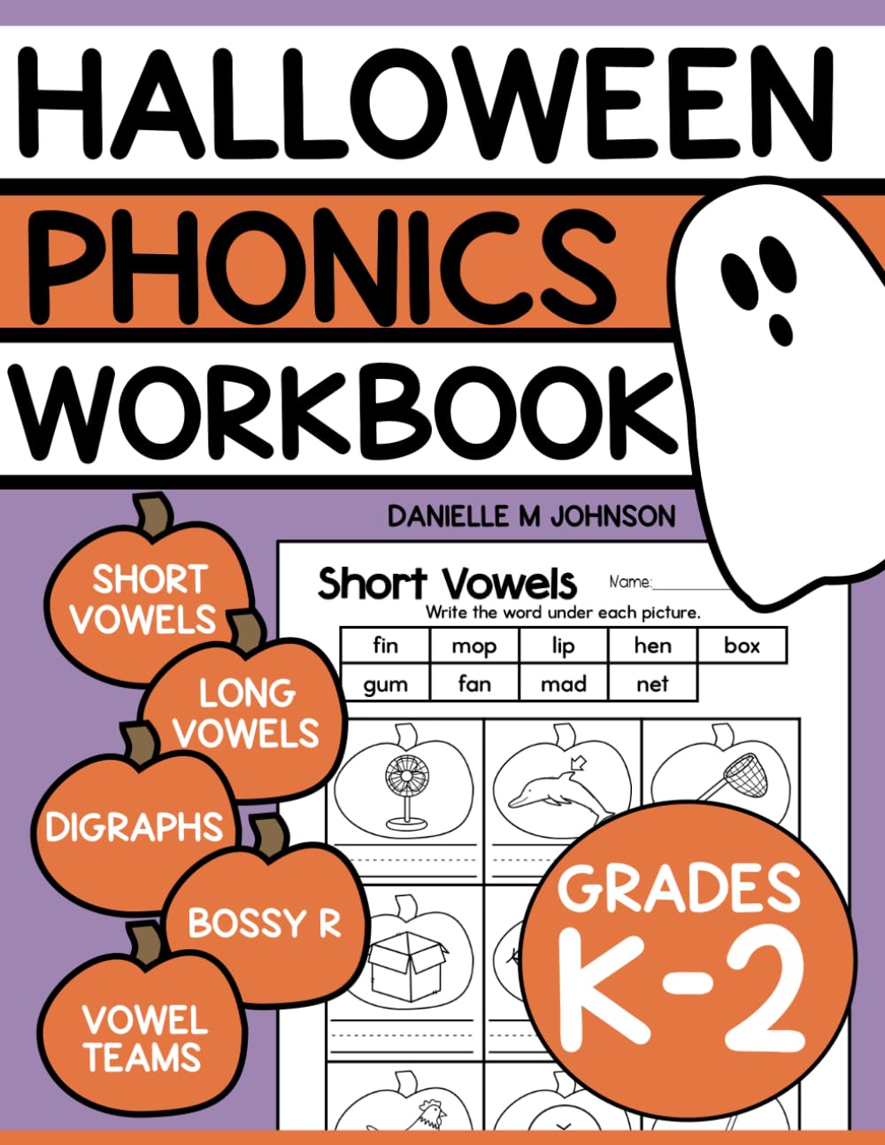 Halloween Phonics Workbook: Short Vowels, Long Vowels, Digraphs CH SH TH WH, Bossy R, and Vowel Teams for Kindergarten, First Grade, and Second Grade (Holiday Workbooks)
