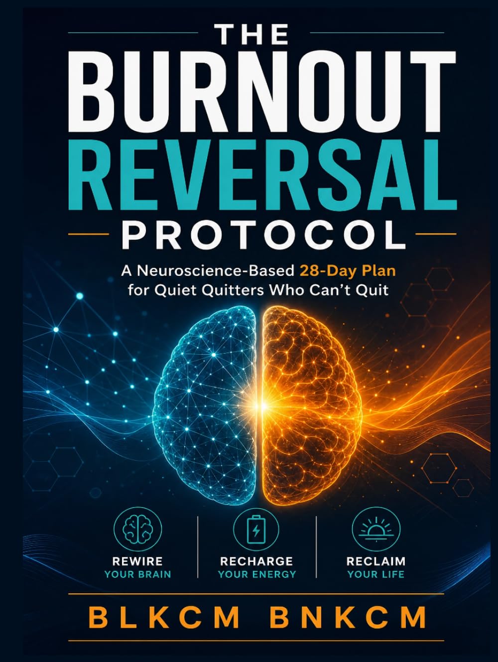 The Burnout Reversal Protocol: A Neuroscience-Based 28-Day Plan for Quiet Quitters Who Can’t Quit