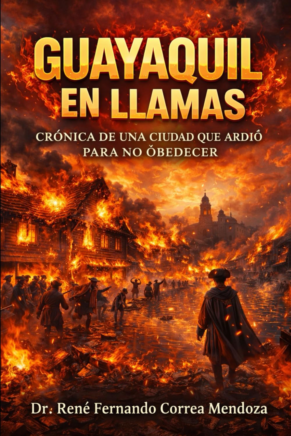 GUAYAQUIL EN LLAMAS: CRÓNICA DE UNA CIUDAD QUE ARDIÓ PARA NO OBEDECER