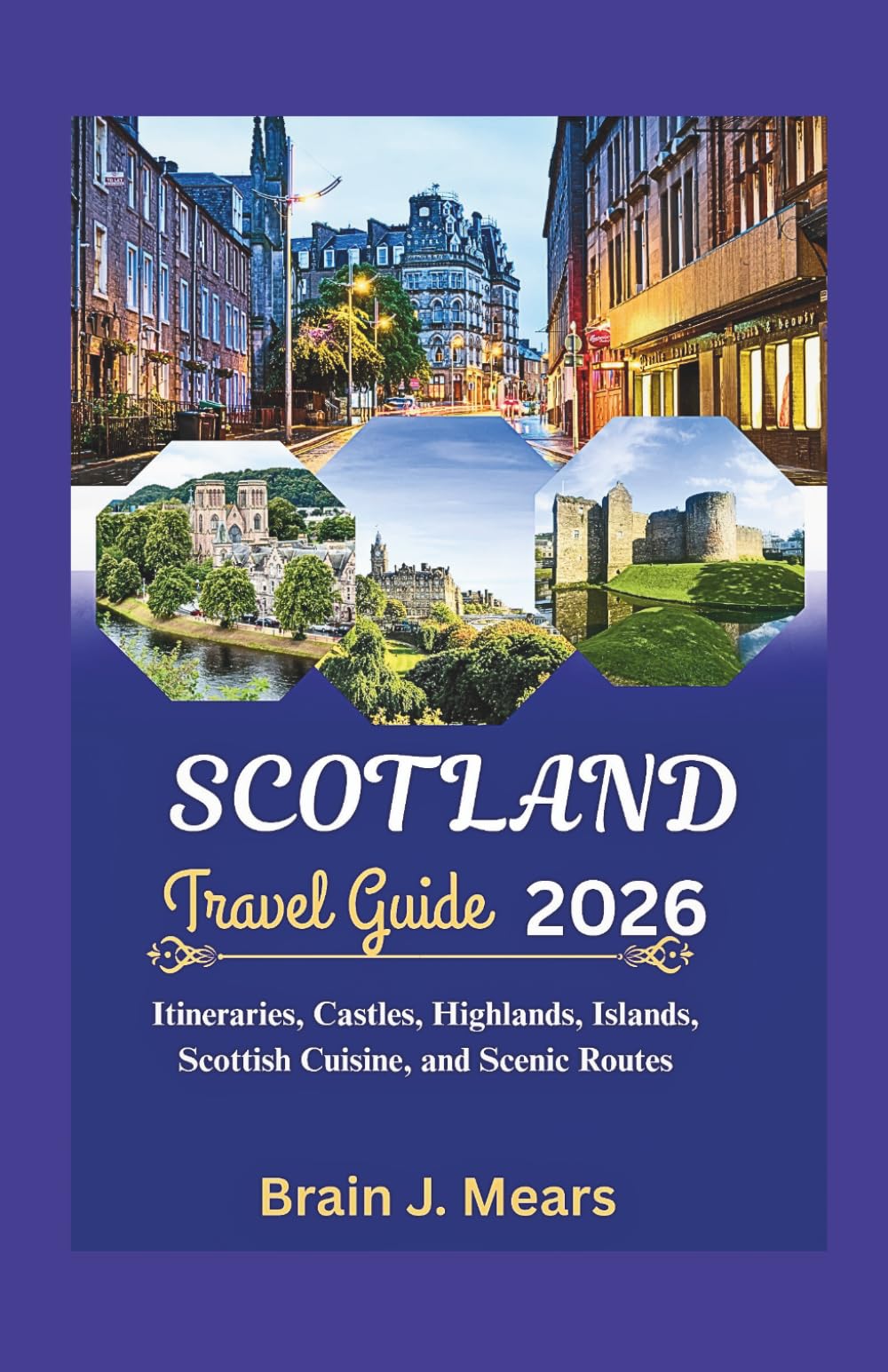 Scotland Travel Guide 2026: Itineraries, Castles, Highlands, Islands, Scottish Cuisine, and Scenic Routes