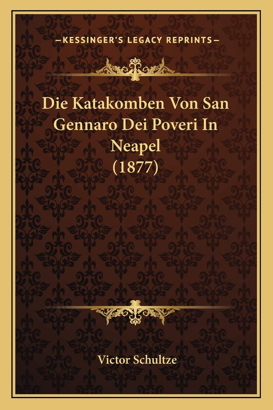 Die Katakomben Von San Gennaro Dei Poveri In Neapel (1877) (German Edition)