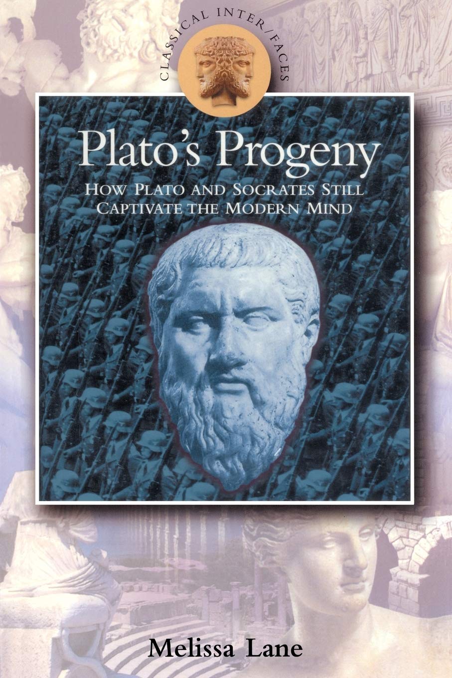 Plato's Progeny: How Plato and Socrates Still Captivate the Modern Mind (Classical Inter/Faces)