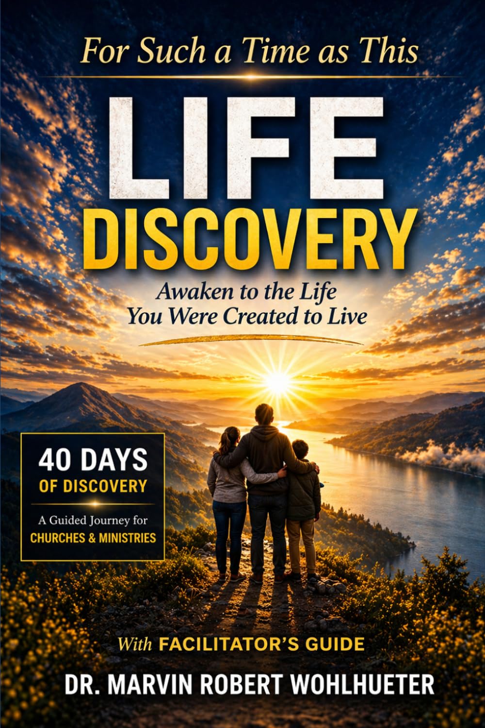 Life Discovery: Awaken to the Life You Were Created to Live: 40 Days of Discovery - A Guided Journey for Churches and Ministries