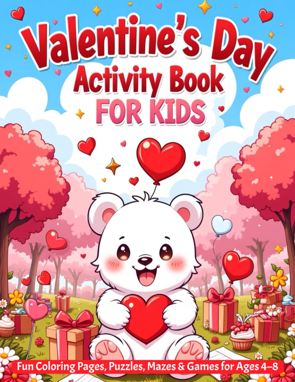 Valentine’s Day Activity Book for Kids: Fun Coloring Pages, Puzzles, Mazes & Games for Ages 4–8