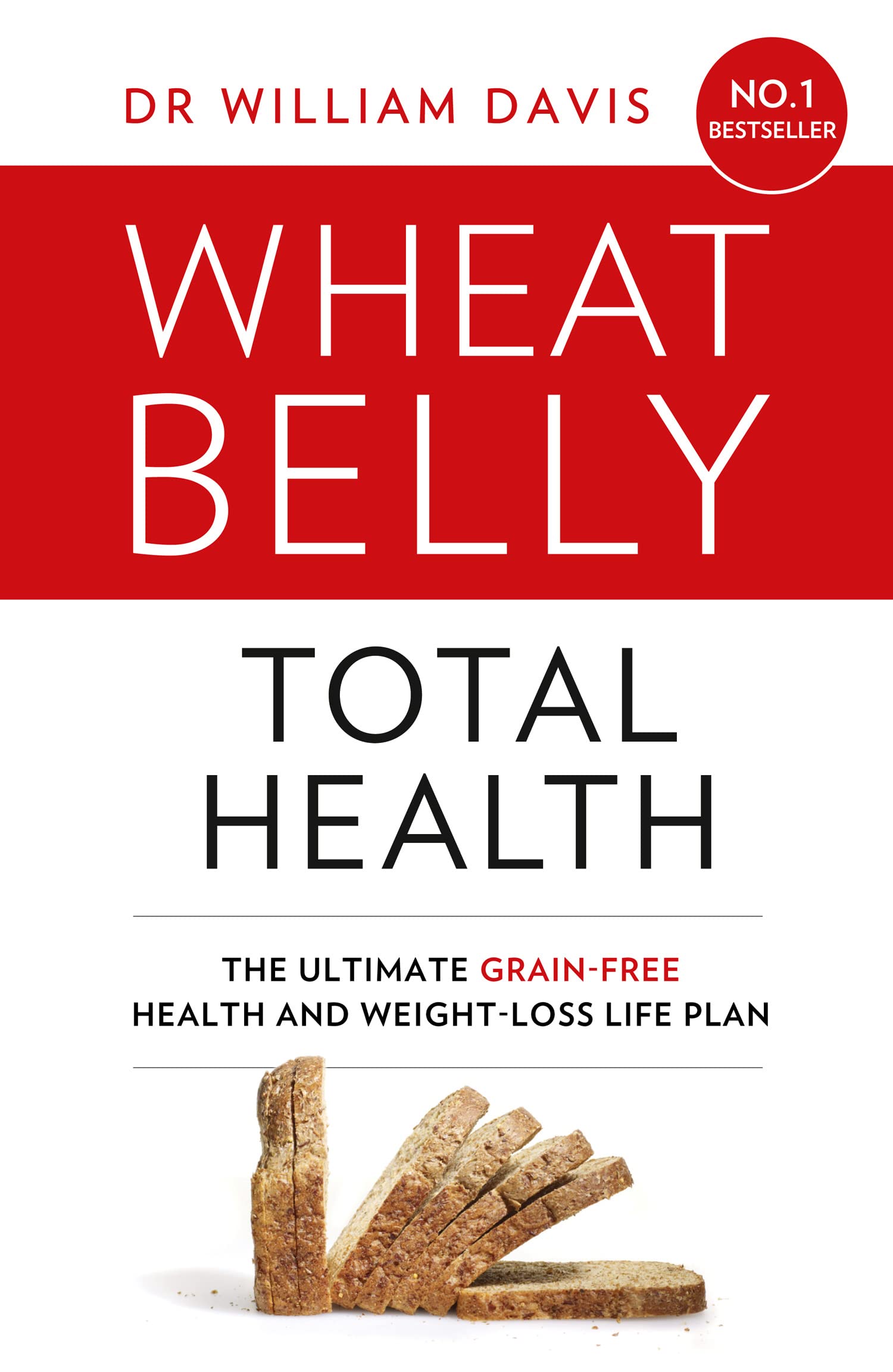 WHEAT BELLY TOTAL HEALTH: The effortless grain-free health and weight-loss plan
