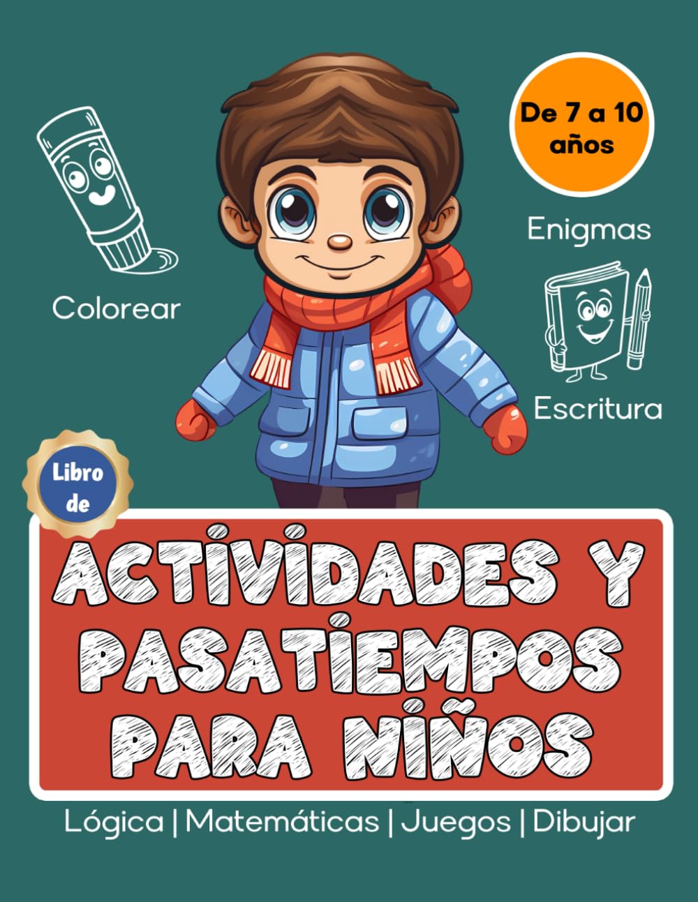 Libro de Actividades y Pasatiempos para Niños | Lógica, Matemáticas, Juegos, Dibujar, Colorear, Enigmas, Escritura | De 7 a 10 Años (Actividades para Niños)