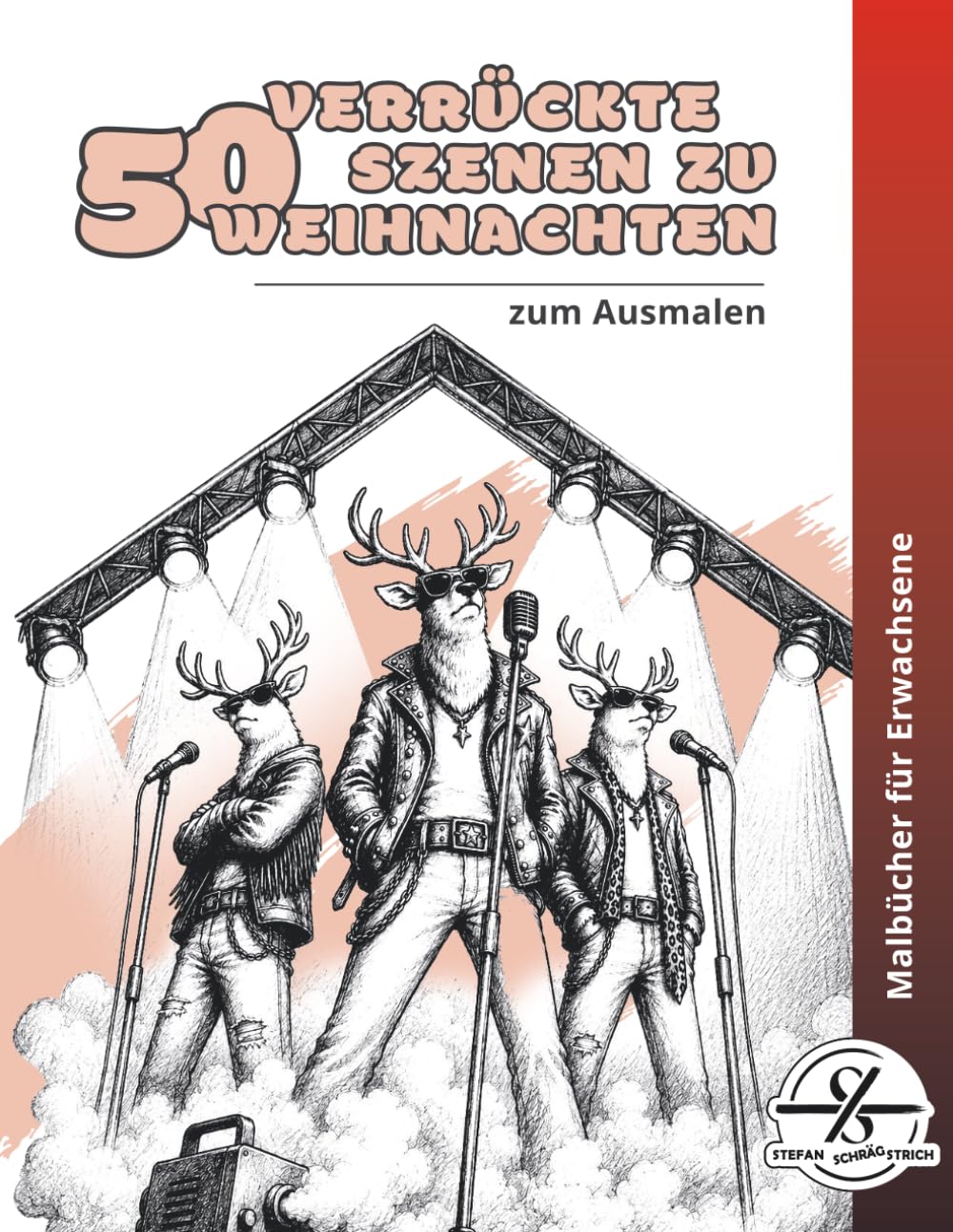 50 verrückte Szenen zu Weihnachten zum Ausmalen: Malbuch für Erwachsene | Humorvolle Weihnachtsbilder | Anti Stress Ausmalbuch | Kreative Geschenkidee ... (Malbücher von Stefan Schrägstrich)