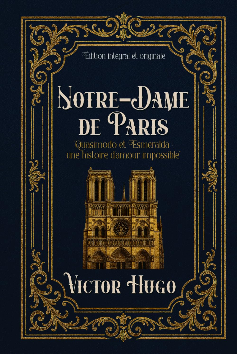 Notre-Dame de Paris "Quasimodo et Esmeralda : une histoire d'amour impossible" Édition intégral et originale: Classic collector