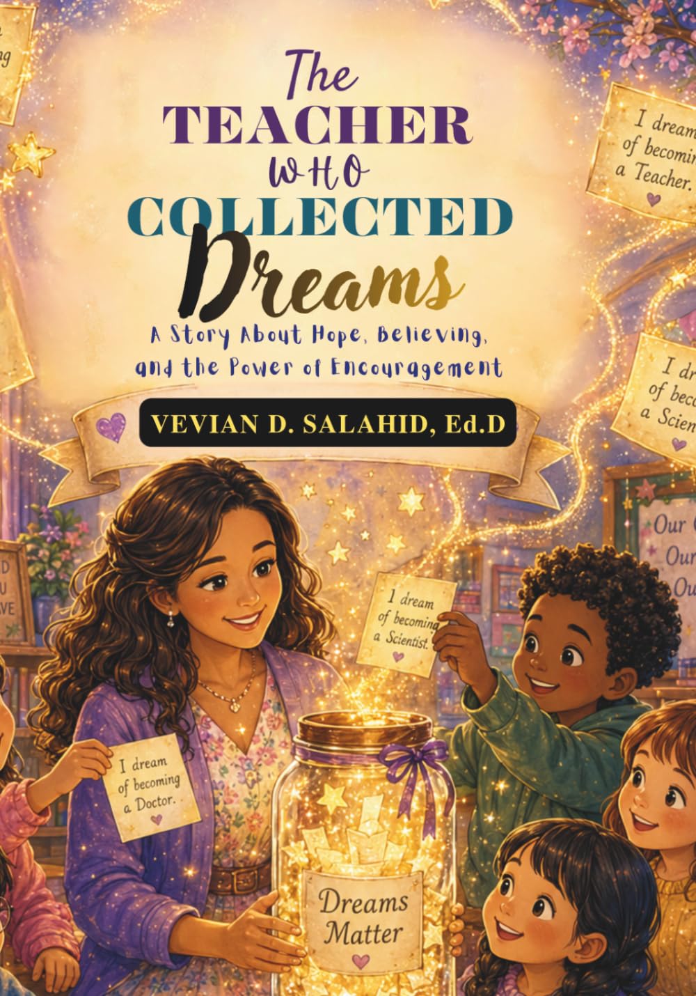 The Teacher Who Collected Dreams: A Story About Hope, Believing, and the Power of Encouragement