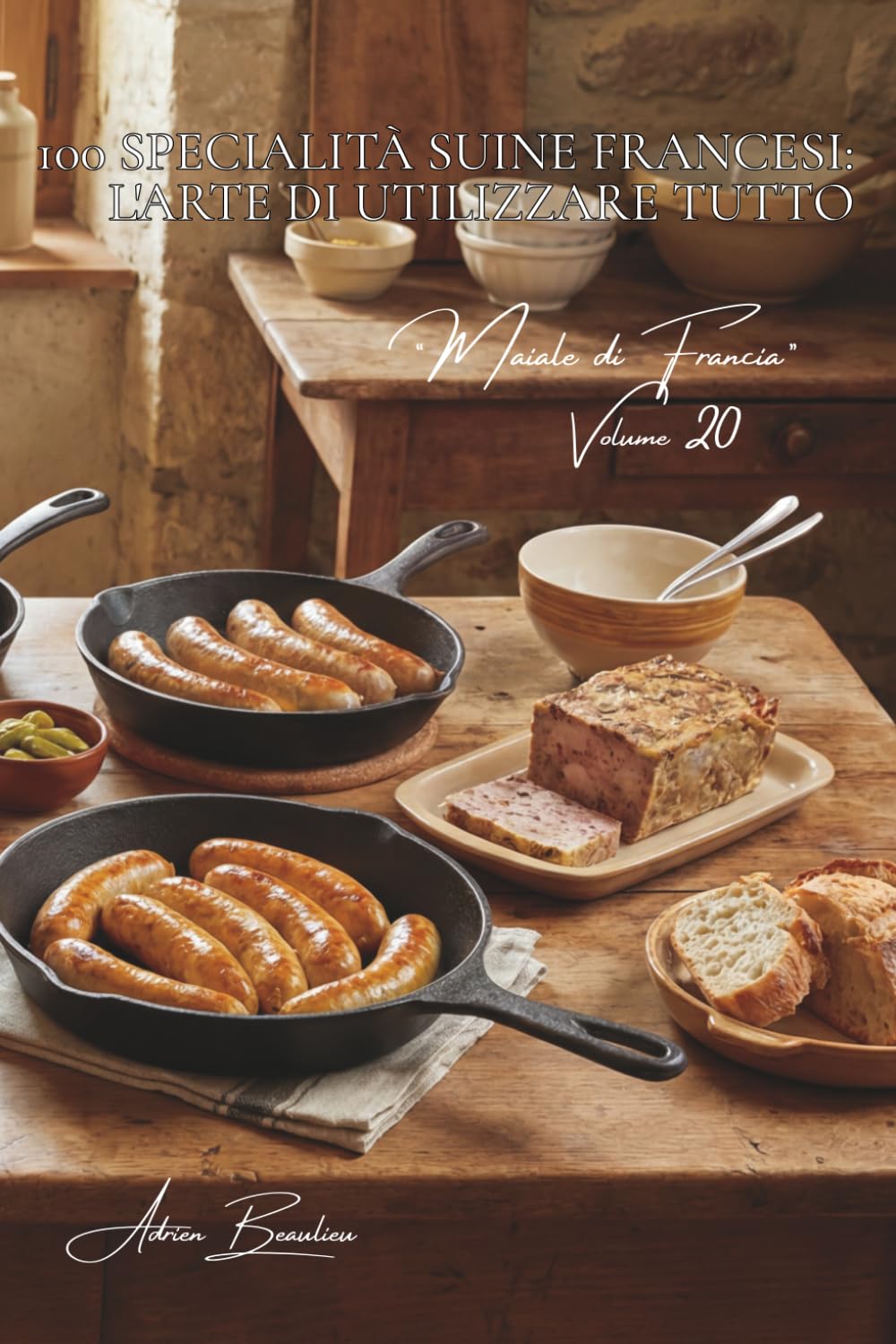 100 specialità suine francesi: l'arte di utilizzare tutto: Sanguinaccio, andouille, salsicce... l'arte francese della salumeria viva. (SERIE CARNI ... - Sottoserie “Maiale di Francia” (7 volumi))