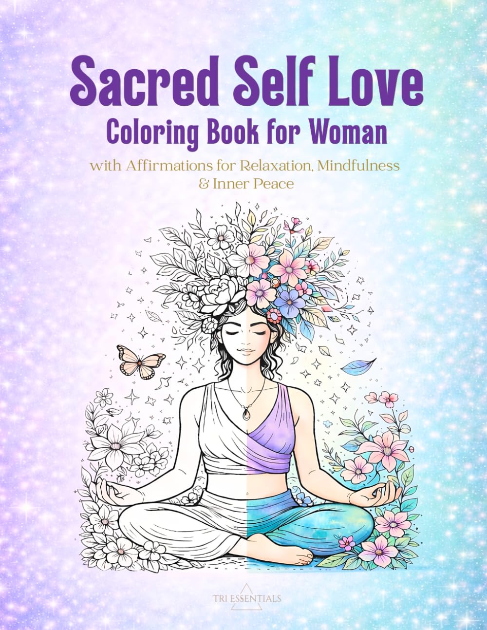 Sacred Self Love Coloring Book for Woman: with Affirmations for Relaxation, Mindfulness & Inner Peace