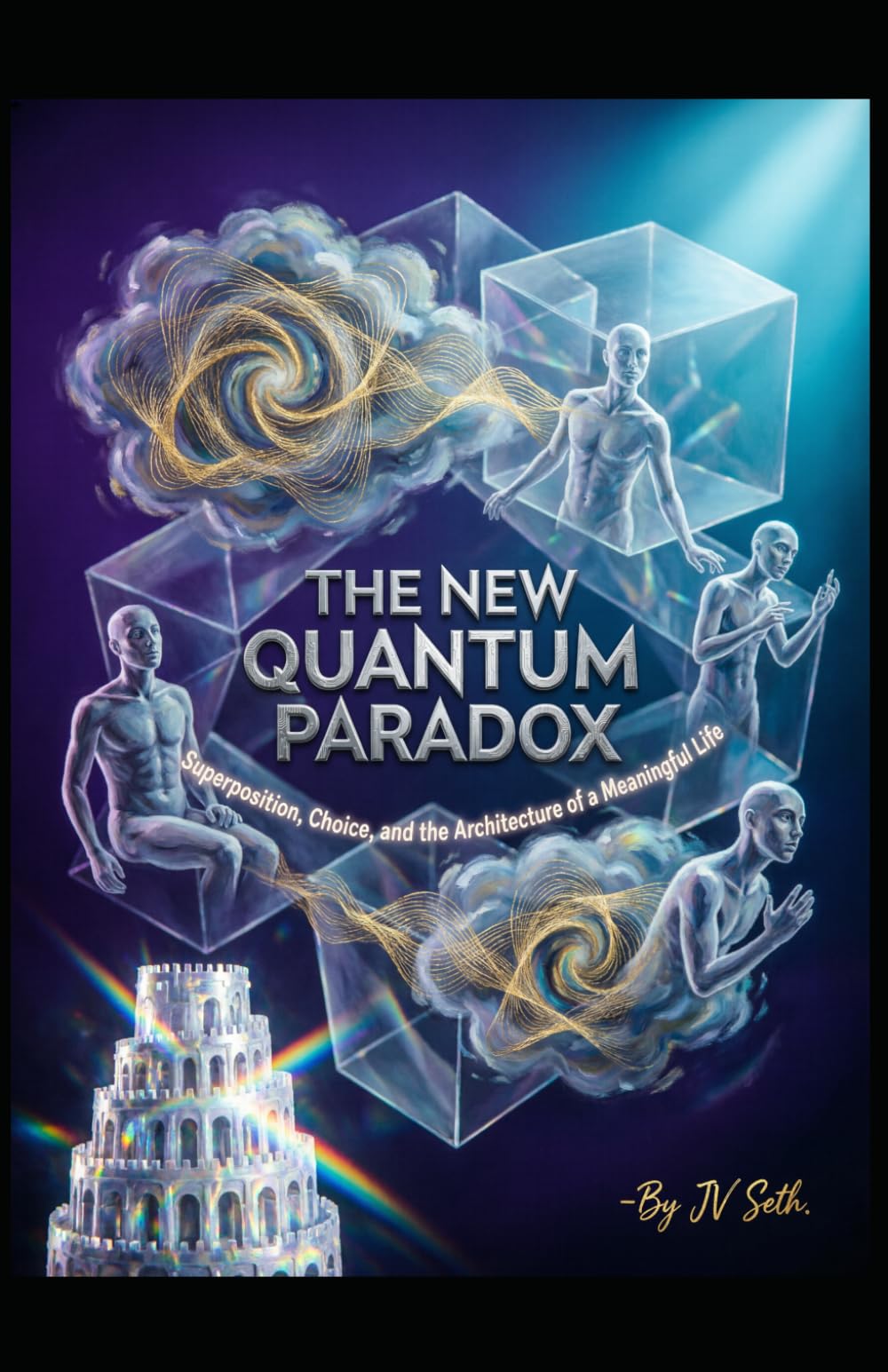THE NEW QUANTUM PARADOX: Superposition, Choice, and the Architecture of a Meaningful Life (Hard Life Problems Worth Solving)