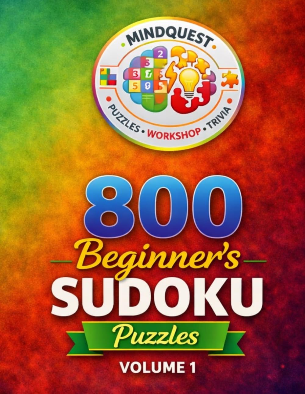 800 Beginner's Sudoku Puzzles Volume 1