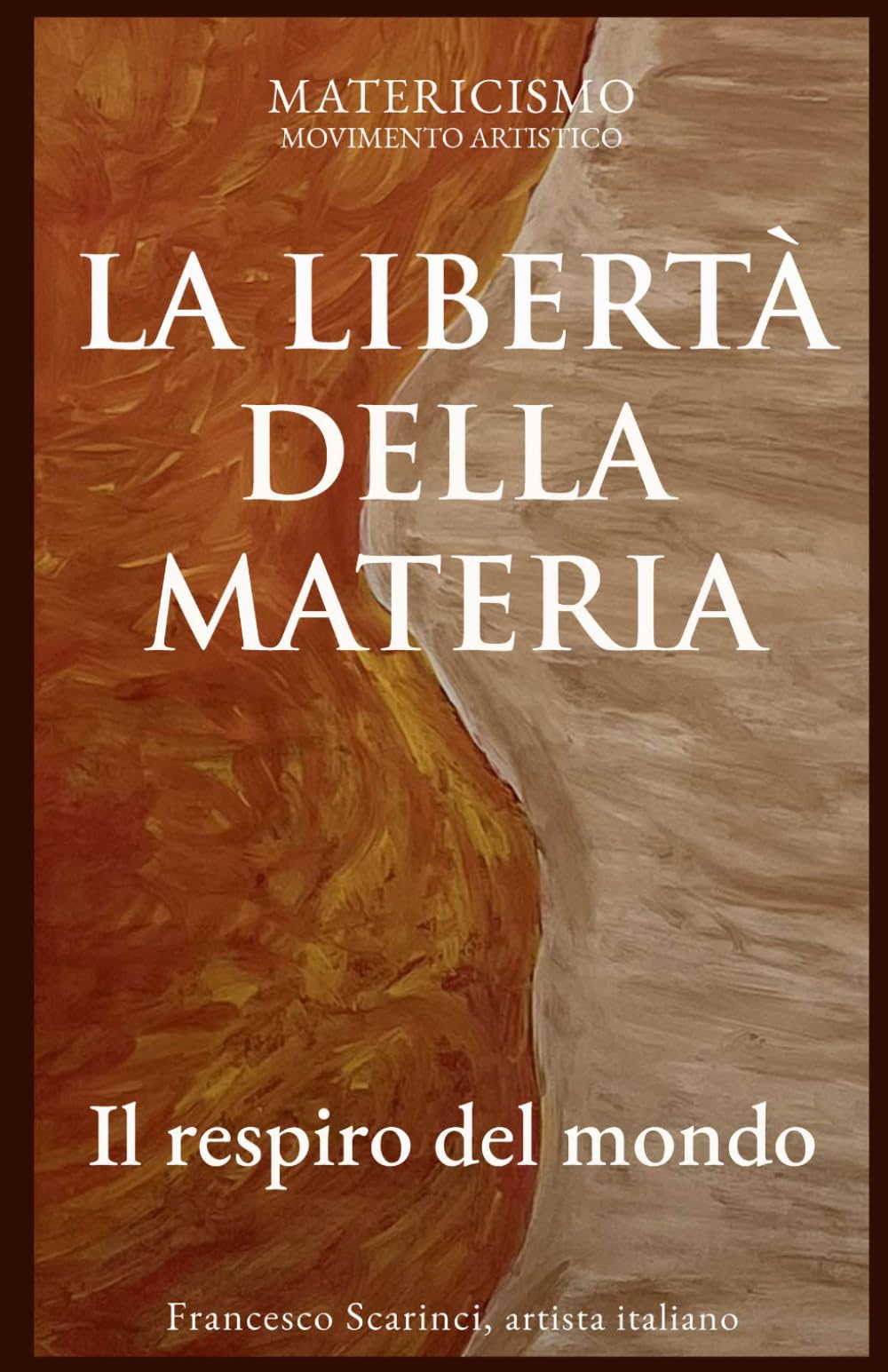 LA LIBERTÀ DELLA MATERIA: Il respiro del mondo