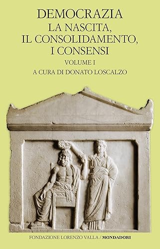 Democrazia. La nascita, il consolidamento, i consensi (Vol. 1)
