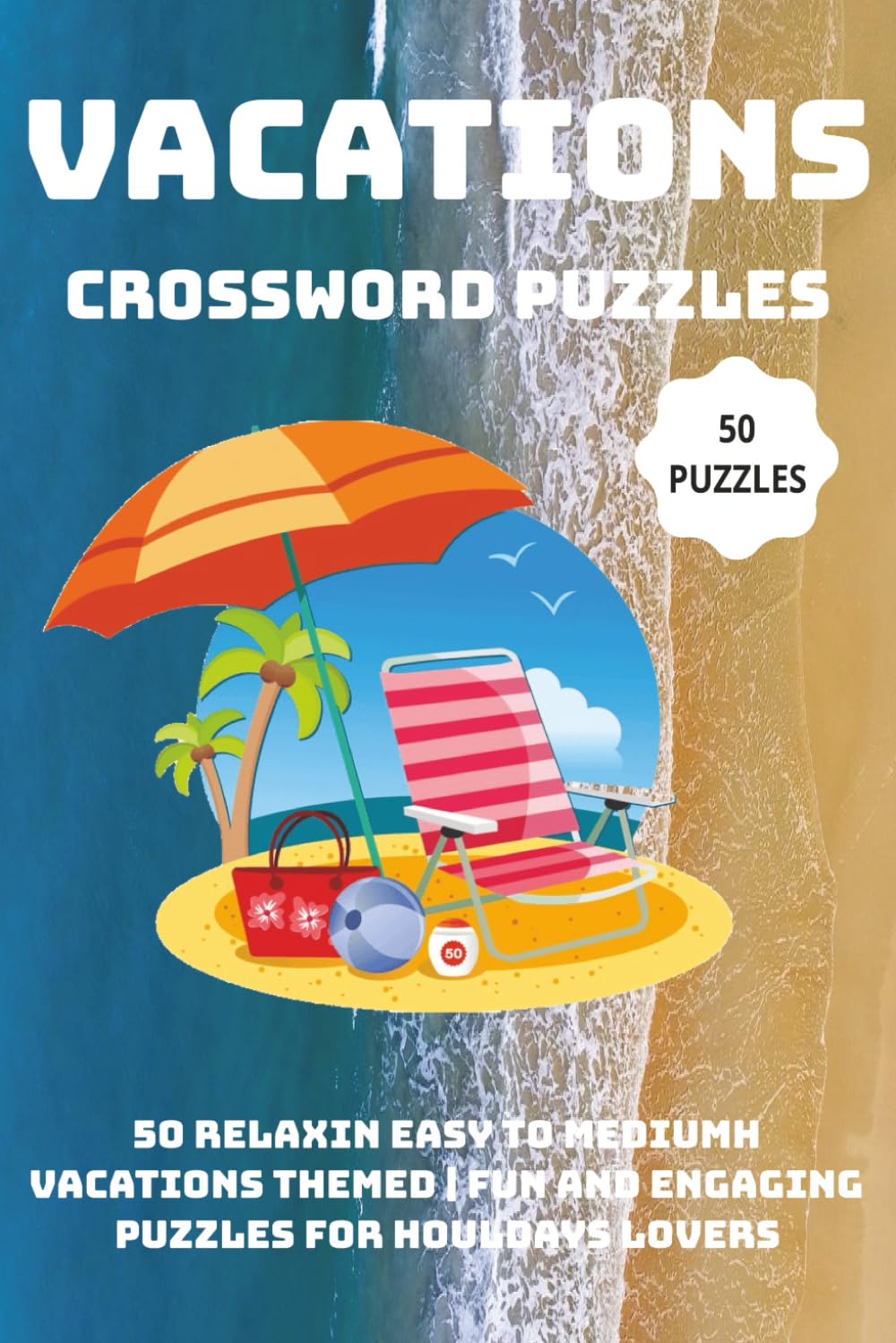 Crossword Puzzle Book :: Vacation crosswords book for Adults and Seniors - 6x9 inches easy to carry. Challenge your brain with these themed medium puzzles