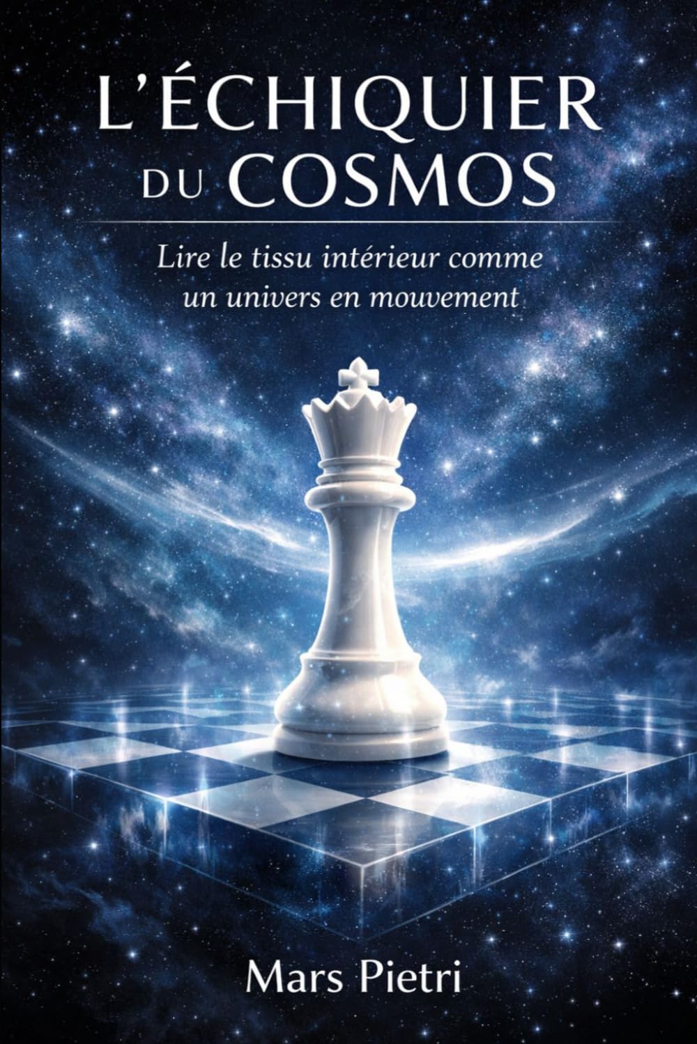 L’ÉCHIQUIER DU COSMOS: Lire le tissu intérieur comme un univers en mouvement