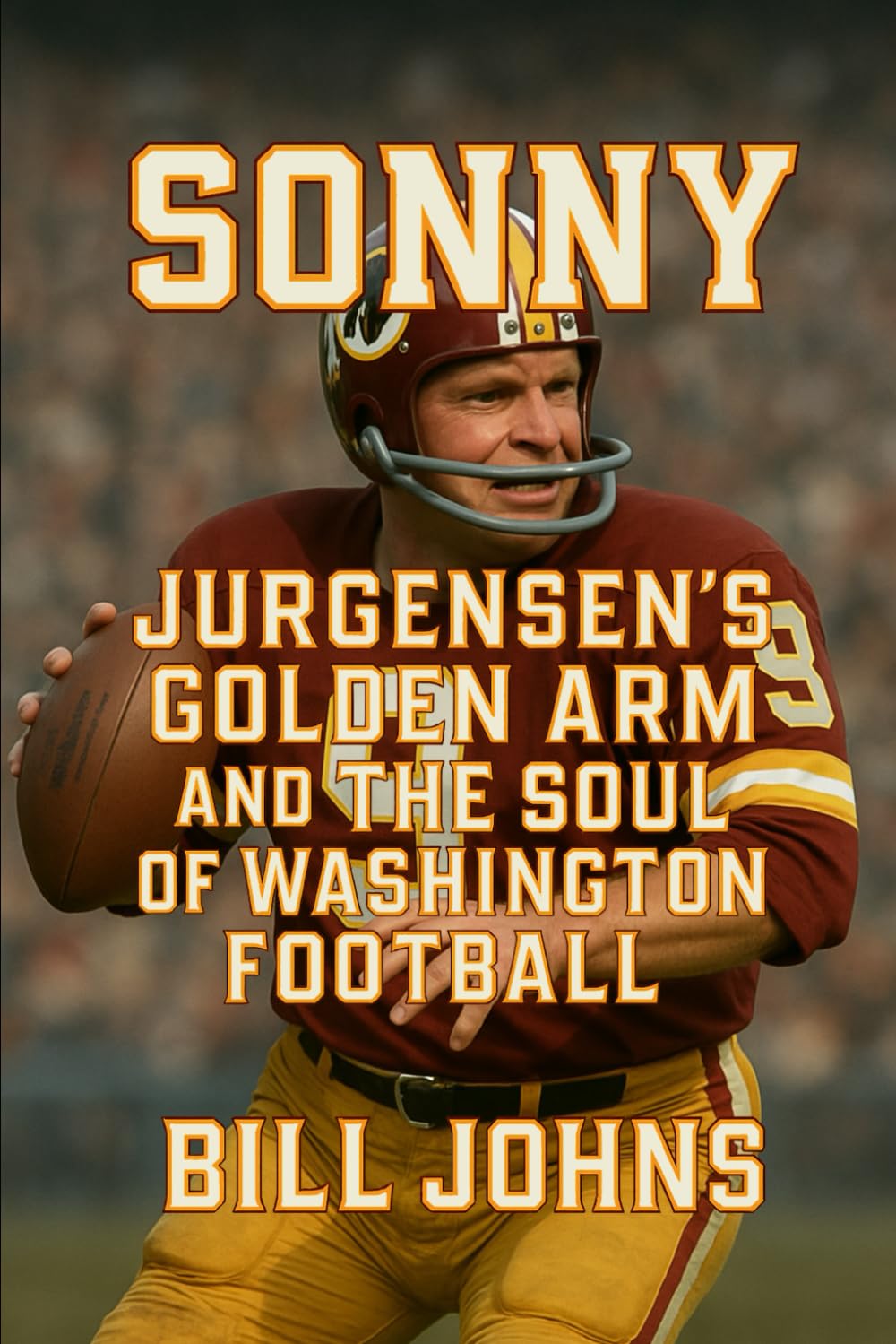 Sonny: Jurgensen’s Golden Arm and the Soul of Washington Football (Legends of the Lineup: Icons in American Sport)      Paperback – September 9, 2025