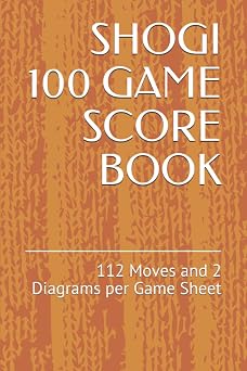 SHOGI 100 GAME SCORE BOOK 112 Moves and 2 Diagrams per Game Sheet