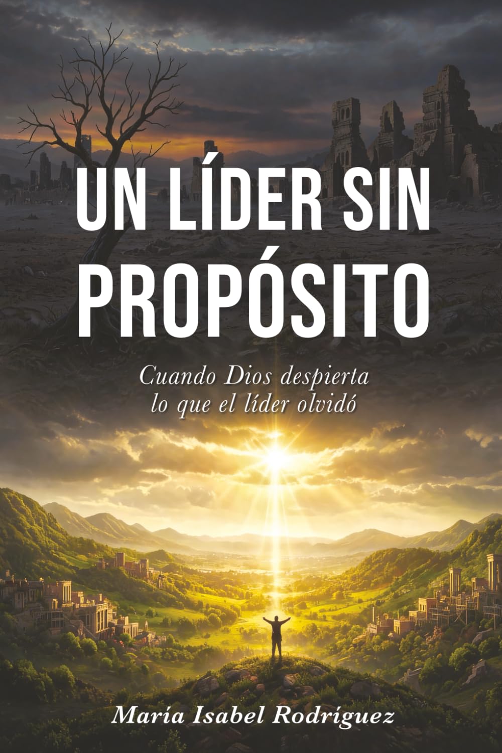 Un líder sin propósito: Cuando Dios despierta lo que el líder olvidó