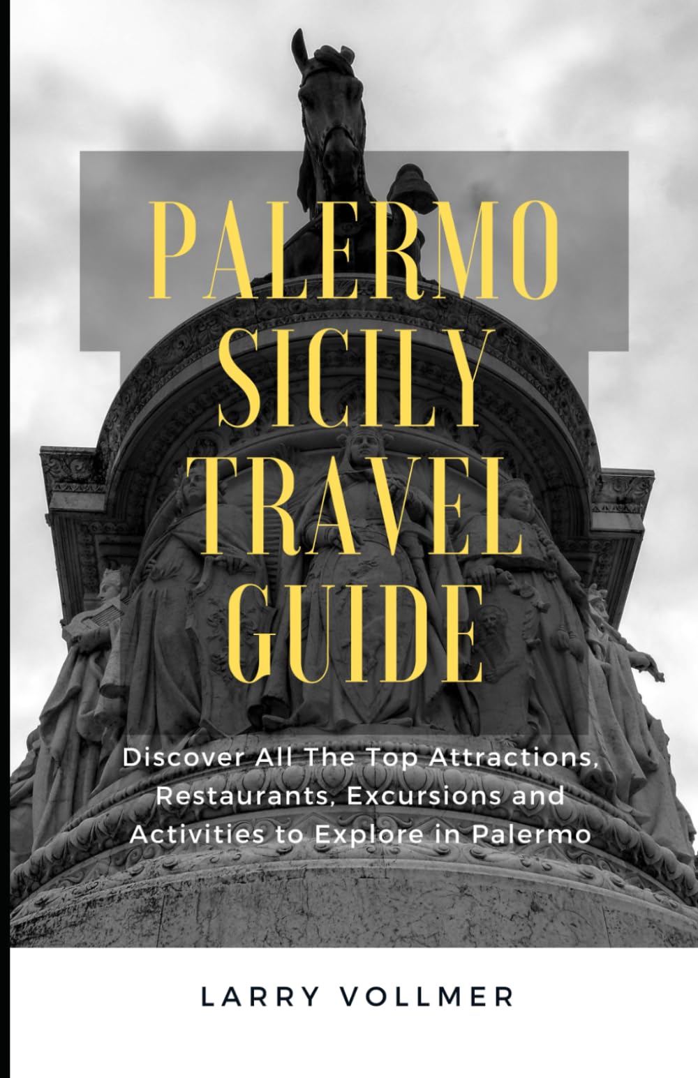 Palermo Sicily Travel Guide: Discover All The Top Attractions, Restaurants, Excursions, and Activities to Explore in Palermo