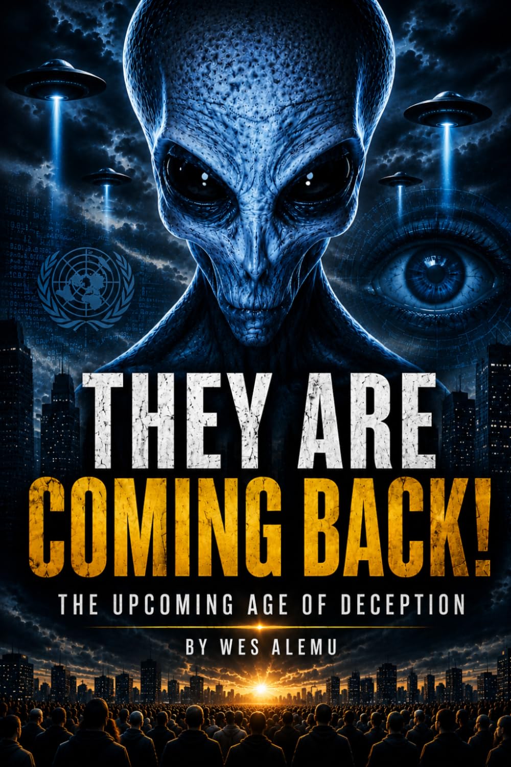 THEY ARE COMING: The Great End-Time Deception Behind UFOs, Aliens, and False Light