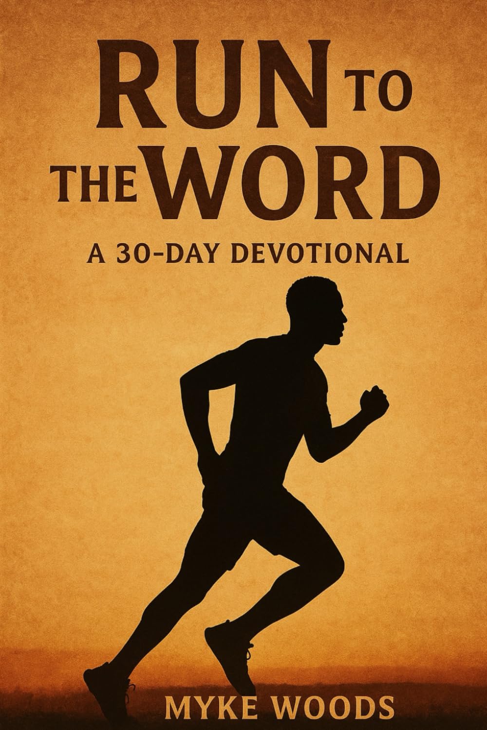Run To The Word: A Devotional For The Marathon Of Life