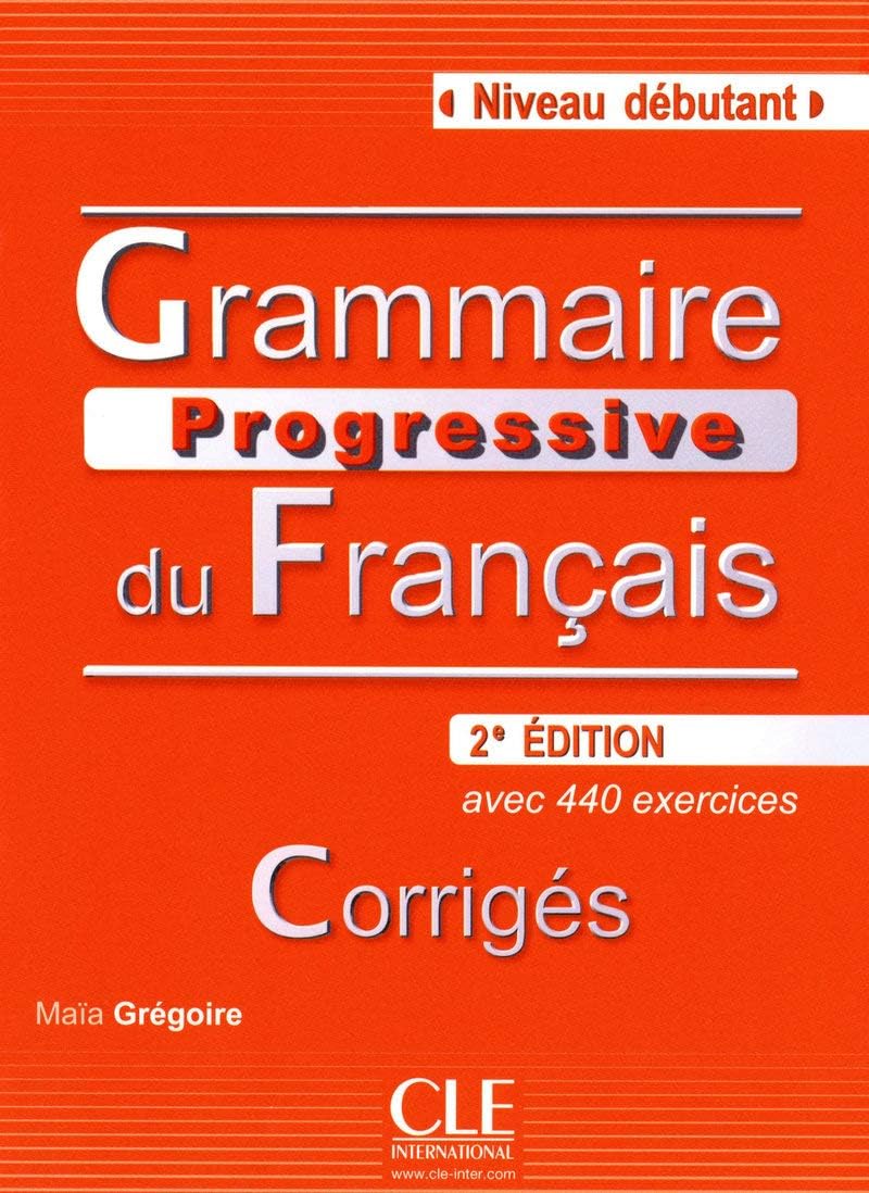 Grammaire Progressive du Francais: Corriges Niveau Debutant (French Edition)