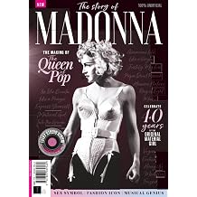 The Story of Madonna The making of the Queen of Pop