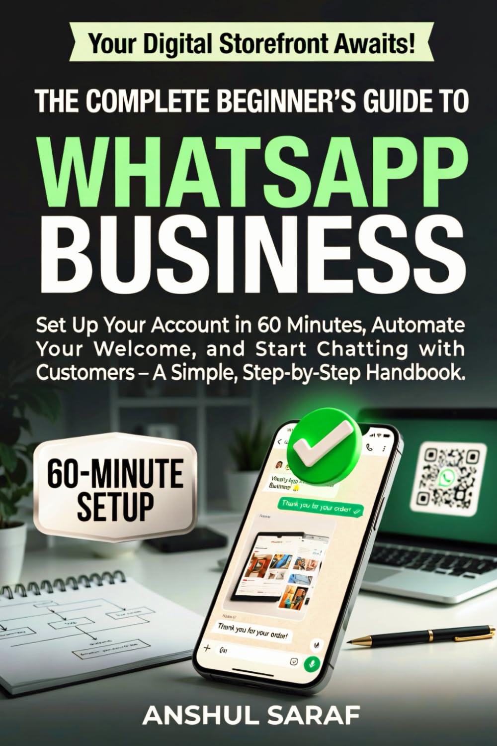 The Complete Beginner's Guide to WhatsApp Business - Set Up Your Account in 60 Minutes, Automate Your Welcome, and Start Chatting With Customers - A ... & Grow: Your Mobile Business Success Plan