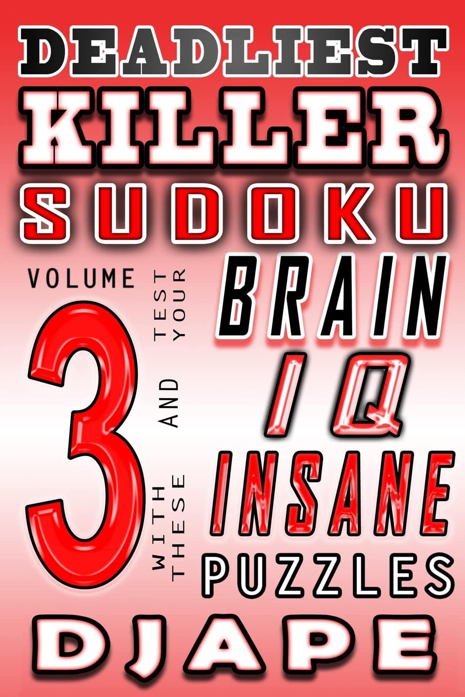 Deadliest Killer Sudoku: Test your BRAIN and IQ with these INSANE puzzles (Killer Sudoku: The Master 45-Sum Architecture)