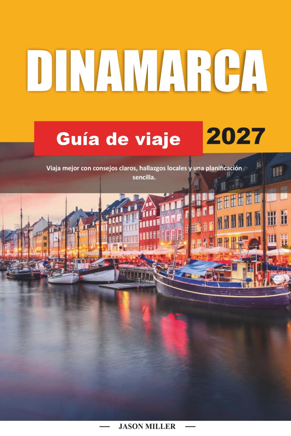 GUÍA DE VIAJE DINAMARCA 2027: Viaja mejor con consejos claros, hallazgos locales y una planificación sencilla