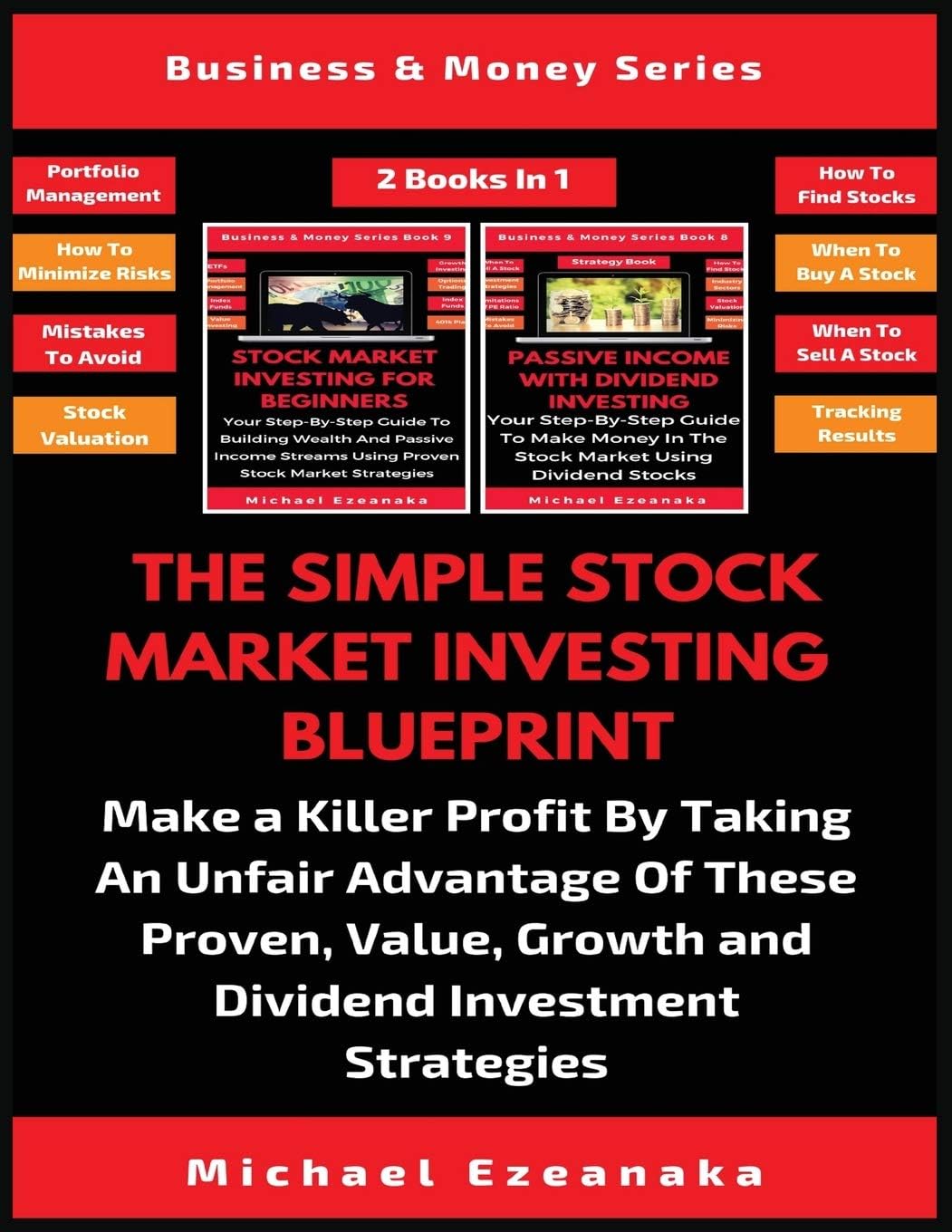 The Simple Stock Market Investing Blueprint (2 Books In 1): Make A Killer Profit By Taking An Unfair Advantage Of These Proven Value, Growth And Dividend Investment Strategies