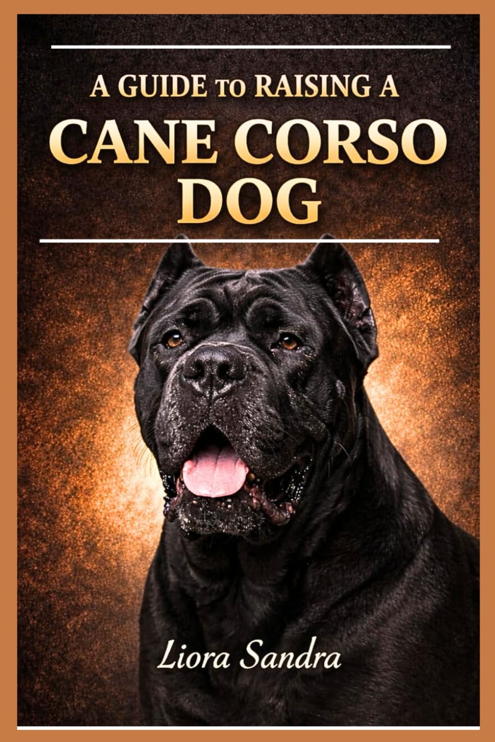 A GUIDE TO RAISING A CANE CORSO DOG
